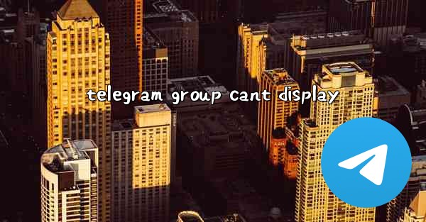 <b>telegram group cant display</b>